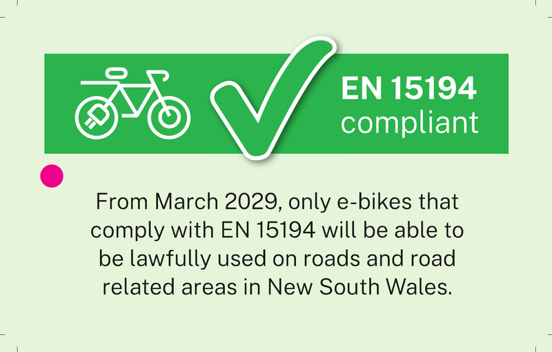 EN 15194 compliant — official NSW e-bike compliance tag. From March 2029, only e-bikes that comply with EN 15194 will be able to be lawfully used on roads and road related areas in New South Wales.